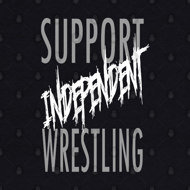 support independent wrestling by WestGhostDesign707